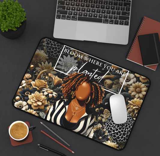 Bloom Where You Are Planted Desk mat